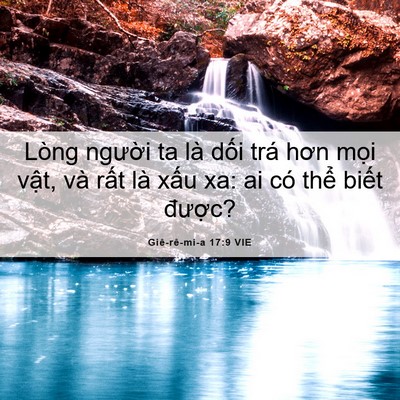 Picture 06 - Giê-rê-mi-a 17:9 VIE - Lòng người ta là dối trá hơn mọi - Bible Verse Picture