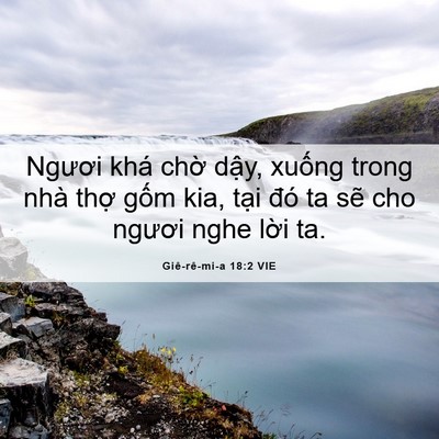 Picture 06 - Giê-rê-mi-a 18:2 VIE - Ngươi khá chờ dậy, xuống trong nhà - Bible Verse Picture