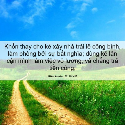 Picture 06 - Giê-rê-mi-a 22:13 VIE - Khốn thay cho kẻ xây nhà trái lẽ công - Bible Verse Picture