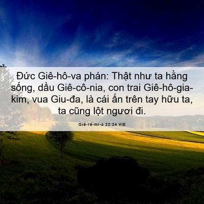 Picture 06 - Giê-rê-mi-a 22:24 VIE - Đức Giê-hô-va phán: Thật như ta hằng - Bible Verse Picture