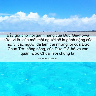 Picture 06 - Giê-rê-mi-a 23:36 VIE - Bấy giờ chớ nói gánh nặng của Đức - Bible Verse Picture