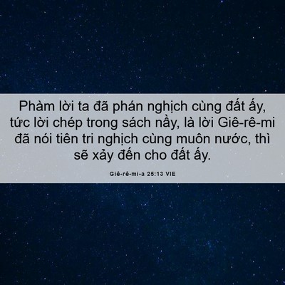 Picture 06 - Giê-rê-mi-a 25:13 VIE - Phàm lời ta đã phán nghịch cùng đất - Bible Verse Picture