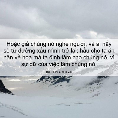 Picture 06 - Giê-rê-mi-a 26:3 VIE - Hoặc giả chúng nó nghe ngươi, và ai - Bible Verse Picture