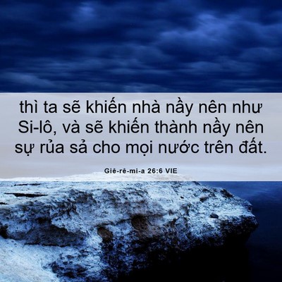 Picture 06 - Giê-rê-mi-a 26:6 VIE - thì ta sẽ khiến nhà nầy nên như Si-lô, - Bible Verse Picture