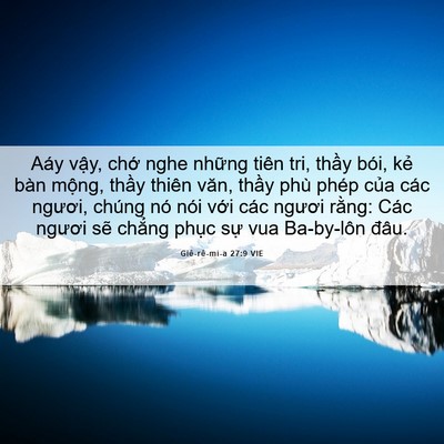 Picture 06 - Giê-rê-mi-a 27:9 VIE - Aáy vậy, chớ nghe những tiên tri, thầy - Bible Verse Picture