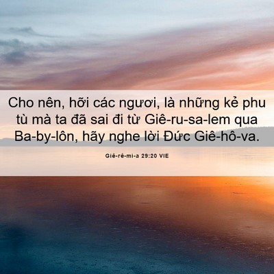 Picture 06 - Giê-rê-mi-a 29:20 VIE - Cho nên, hỡi các ngươi, là những kẻ - Bible Verse Picture