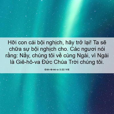 Picture 06 - Giê-rê-mi-a 3:22 VIE - Hỡi con cái bội nghịch, hãy trở lại! - Bible Verse Picture