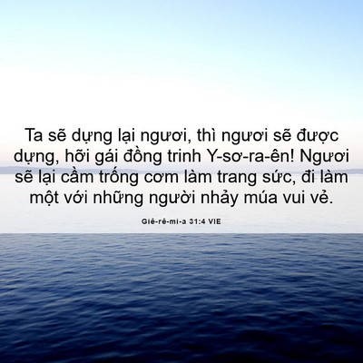 Picture 06 - Giê-rê-mi-a 31:4 VIE - Ta sẽ dựng lại ngươi, thì ngươi sẽ - Bible Verse Picture