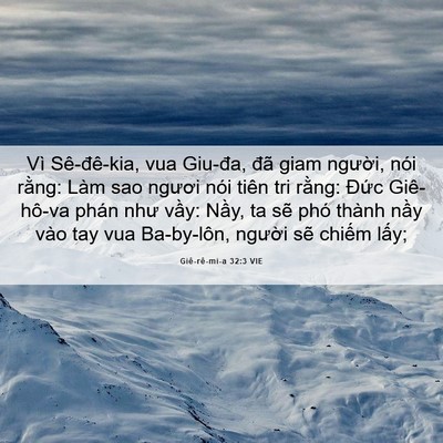 Picture 06 - Giê-rê-mi-a 32:3 VIE - Vì Sê-đê-kia, vua Giu-đa, đã giam - Bible Verse Picture