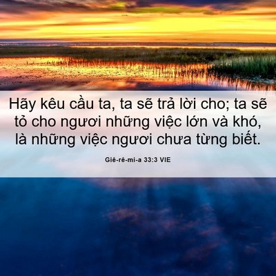 Picture 06 - Giê-rê-mi-a 33:3 VIE - Hãy kêu cầu ta, ta sẽ trả lời cho; ta - Bible Verse Picture