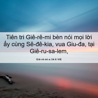 Picture 06 - Giê-rê-mi-a 34:6 VIE - Tiên tri Giê-rê-mi bèn nói mọi lời ấy - Bible Verse Picture