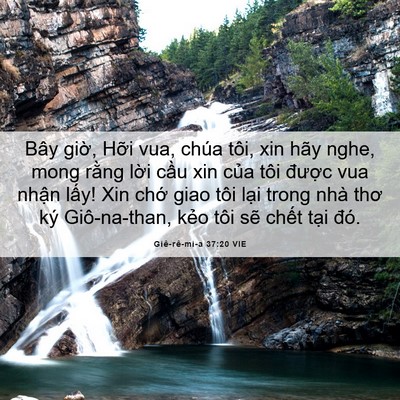 Picture 06 - Giê-rê-mi-a 37:20 VIE - Bây giờ, Hỡi vua, chúa tôi, xin hãy nghe, - Bible Verse Picture