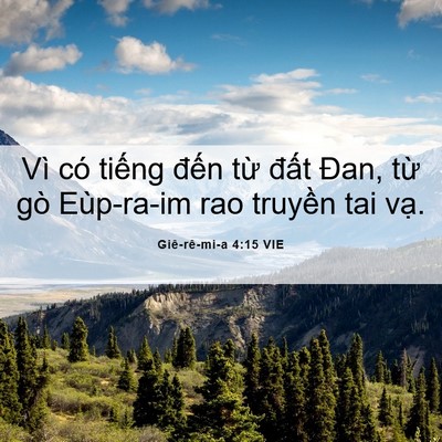 Picture 06 - Giê-rê-mi-a 4:15 VIE - Vì có tiếng đến từ đất Đan, từ gò - Bible Verse Picture