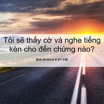 Picture 06 - Giê-rê-mi-a 4:21 VIE - Tôi sẽ thấy cờ và nghe tiếng kèn cho - Bible Verse Picture