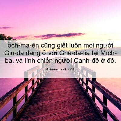 Picture 06 - Giê-rê-mi-a 41:3 VIE - ỗch-ma-ên cũng giết luôn mọi người - Bible Verse Picture
