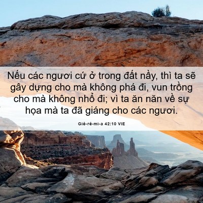 Picture 06 - Giê-rê-mi-a 42:10 VIE - Nếu các ngươi cứ ở trong đất nầy, - Bible Verse Picture