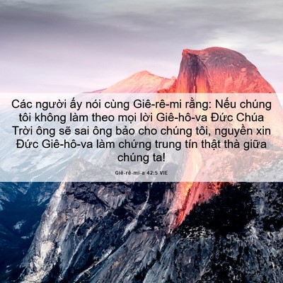 Picture 06 - Giê-rê-mi-a 42:5 VIE - Các người ấy nói cùng Giê-rê-mi rằng: - Bible Verse Picture