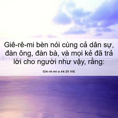 Picture 06 - Giê-rê-mi-a 44:20 VIE - Giê-rê-mi bèn nói cùng cả dân sự, đàn - Bible Verse Picture