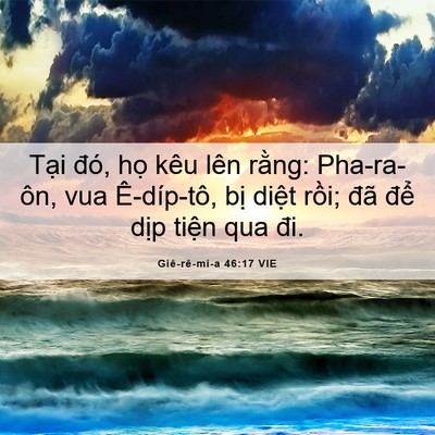 Picture 06 - Giê-rê-mi-a 46:17 VIE - Tại đó, họ kêu lên rằng: Pha-ra-ôn, - Bible Verse Picture