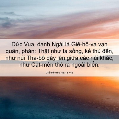 Picture 06 - Giê-rê-mi-a 46:18 VIE - Đức Vua, danh Ngài là Giê-hô-va vạn - Bible Verse Picture