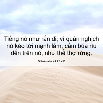 Picture 06 - Giê-rê-mi-a 46:22 VIE - Tiếng nó như rắn đi; vì quân nghịch - Bible Verse Picture