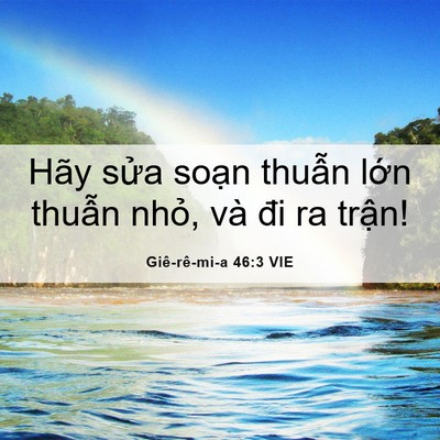 Picture 06 - Giê-rê-mi-a 46:3 VIE - Hãy sửa soạn thuẫn lớn thuẫn nhỏ, - Bible Verse Picture