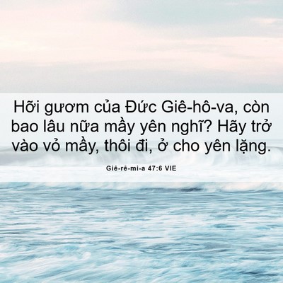 Picture 06 - Giê-rê-mi-a 47:6 VIE - Hỡi gươm của Đức Giê-hô-va, còn bao - Bible Verse Picture
