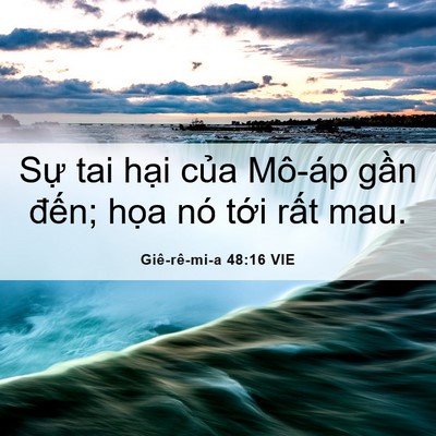 Picture 06 - Giê-rê-mi-a 48:16 VIE - Sự tai hại của Mô-áp gần đến; họa - Bible Verse Picture