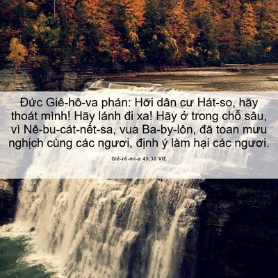 Picture 06 - Giê-rê-mi-a 49:30 VIE - Đức Giê-hô-va phán: Hỡi dân cư Hát-so, - Bible Verse Picture