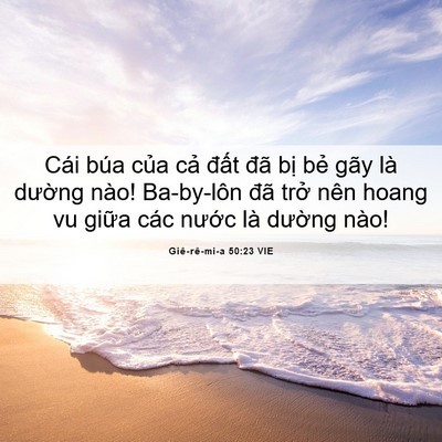 Picture 06 - Giê-rê-mi-a 50:23 VIE - Cái búa của cả đất đã bị bẻ gãy - Bible Verse Picture