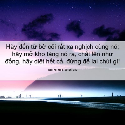 Picture 06 - Giê-rê-mi-a 50:26 VIE - Hãy đến từ bờ cõi rất xa nghịch - Bible Verse Picture