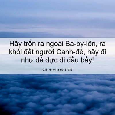Picture 06 - Giê-rê-mi-a 50:8 VIE - Hãy trốn ra ngoài Ba-by-lôn, ra khỏi - Bible Verse Picture