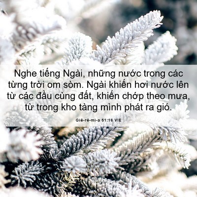 Picture 06 - Giê-rê-mi-a 51:16 VIE - Nghe tiếng Ngài, những nước trong các - Bible Verse Picture