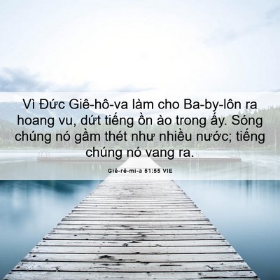 Picture 06 - Giê-rê-mi-a 51:55 VIE - Vì Đức Giê-hô-va làm cho Ba-by-lôn ra - Bible Verse Picture