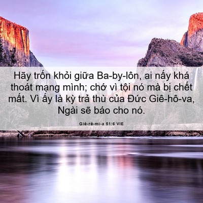 Picture 06 - Giê-rê-mi-a 51:6 VIE - Hãy trốn khỏi giữa Ba-by-lôn, ai nấy - Bible Verse Picture