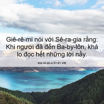 Picture 06 - Giê-rê-mi-a 51:61 VIE - Giê-rê-mi nói với Sê-ra-gia rằng: Khi - Bible Verse Picture