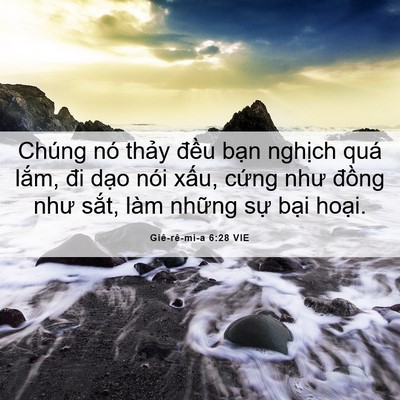 Picture 06 - Giê-rê-mi-a 6:28 VIE - Chúng nó thảy đều bạn nghịch quá - Bible Verse Picture