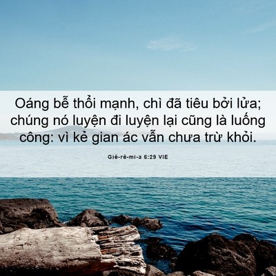 Picture 06 - Giê-rê-mi-a 6:29 VIE - Oáng bễ thổi mạnh, chì đã tiêu bởi - Bible Verse Picture