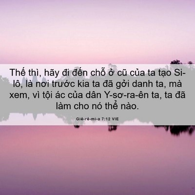 Picture 06 - Giê-rê-mi-a 7:12 VIE - Thế thì, hãy đi đến chỗ ở cũ của - Bible Verse Picture