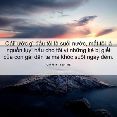 Picture 06 - Giê-rê-mi-a 9:1 VIE - Oâi! ước gì đầu tôi là suối nước, - Bible Verse Picture