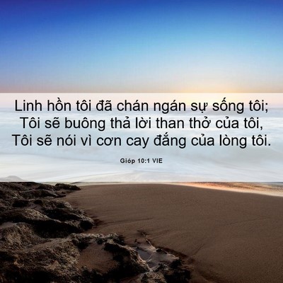 Picture 06 - Gióp 10:1 VIE - Linh hồn tôi đã chán ngán sự sống - Bible Verse Picture