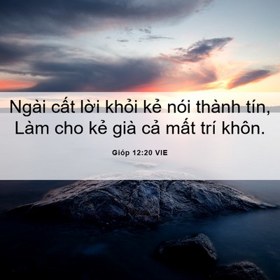 Picture 06 - Gióp 12:20 VIE - Ngài cất lời khỏi kẻ nói thành tín, - Bible Verse Picture