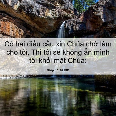 Picture 06 - Gióp 13:20 VIE - Có hai điều cầu xin Chúa chớ làm cho - Bible Verse Picture