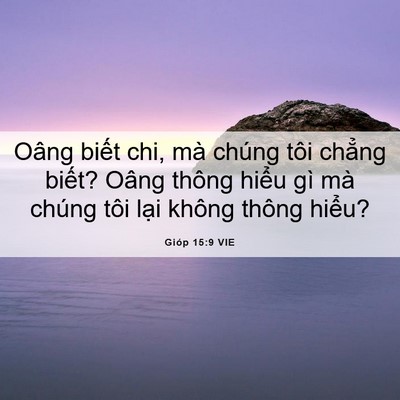 Picture 06 - Gióp 15:9 VIE - Oâng biết chi, mà chúng tôi chẳng biết? - Bible Verse Picture