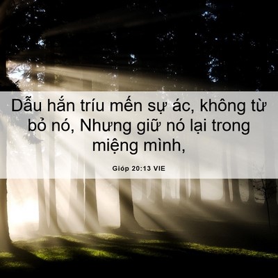 Picture 06 - Gióp 20:13 VIE - Dẫu hắn tríu mến sự ác, không từ - Bible Verse Picture