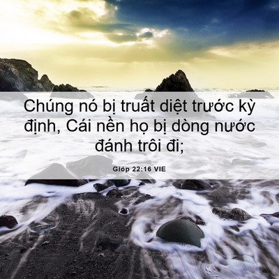 Picture 06 - Gióp 22:16 VIE - Chúng nó bị truất diệt trước kỳ - Bible Verse Picture