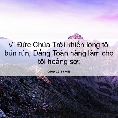 Picture 06 - Gióp 23:16 VIE - Vì Đức Chúa Trời khiến lòng tôi bủn - Bible Verse Picture
