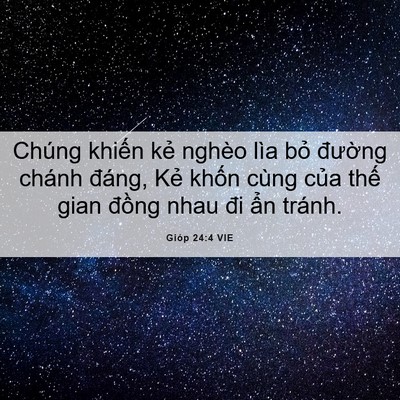Picture 06 - Gióp 24:4 VIE - Chúng khiến kẻ nghèo lìa bỏ đường - Bible Verse Picture