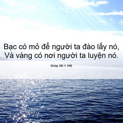Picture 06 - Gióp 28:1 VIE - Bạc có mỏ để người ta đào lấy nó, - Bible Verse Picture