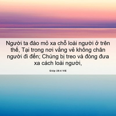 Picture 06 - Gióp 28:4 VIE - Người ta đào mỏ xa chỗ loài người - Bible Verse Picture